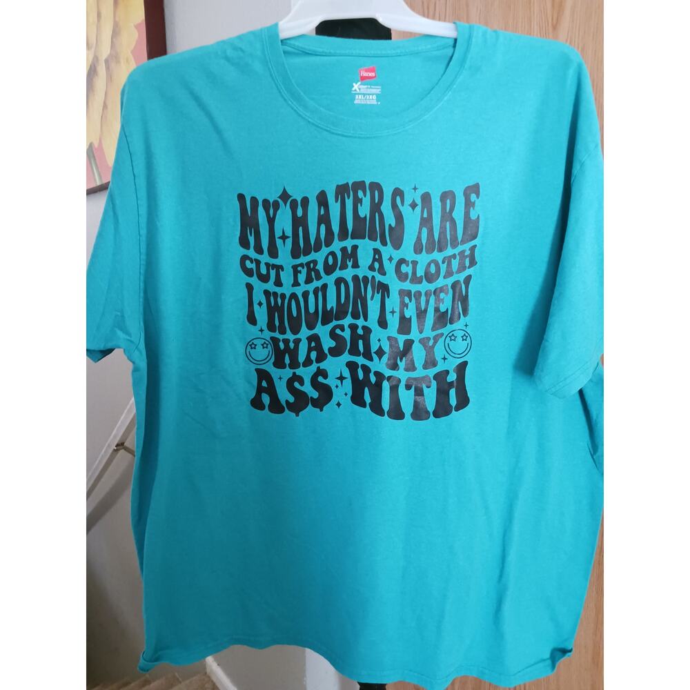 My Haters Are Cut From a Cloth I Wouldn't Even Wash My Ass With Tee 3X
